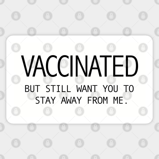 Vaccinated - But still want you to stay away from me Sticker by skittlemypony